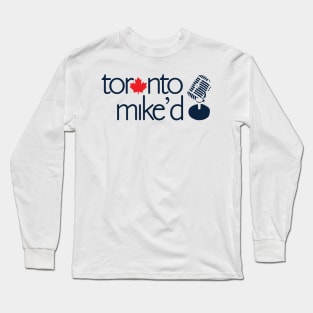 Toronto Mike'd Podcast Logo Long Sleeve T-Shirt